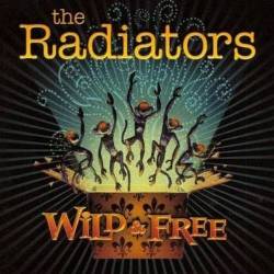 The Radiators - Wild & Free (2008)