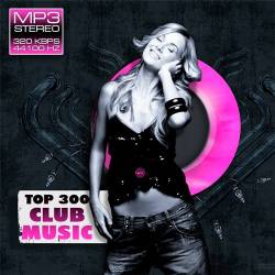 Top 300 Club Music (2014) MP3
