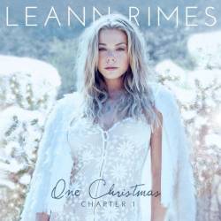 LeAnn Rimes - One Christmas, Chapter 1 (2014)