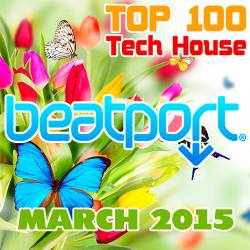 Beatport Top 100 Tech House March 2015 (2015)