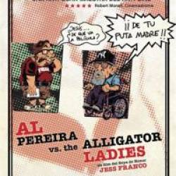    - / Al Pereira vs. the Alligator Ladies (2012) HDRip 