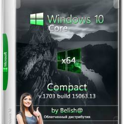 Windows 10 Core x64 1703.15063 Compact by Bellish@ (RUS/2017)