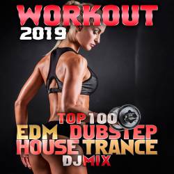 Workout 2019 Top 100 EDM Dubstep House Trance (2019)