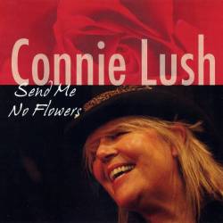 Connie Lush - Send Me No Flowers (2011) APE/MP3