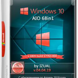 Windows 10 x86/x64 68in1 1809.17763.404 v.04.04.19 by IZUAL (RUS/ENG/2019)