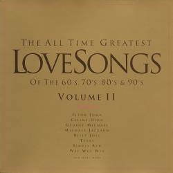 The All Time Greatest Love Songs of the 60s, 70s, 80s and 90s, Vol. II (2CD) Compilation (FLAC) - Pop, Ballads!