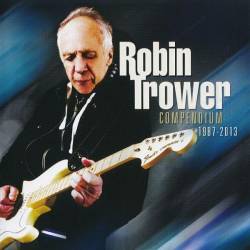 Robin Trower - Compendium 1987-2013 (2CD) (2013) FLAC - Blues, Blues Rock!