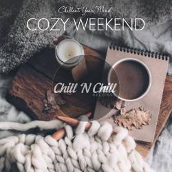 Cozy Weekend: Chillout Your Mind (2021) - Lounge, Chillout, Downtempo
