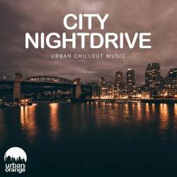City Nightdrive: Urban Chillout Music (2022) AAC - Lounge, Chillout, Downtempo