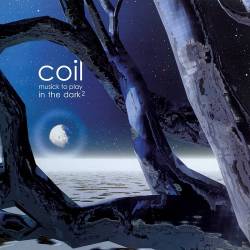 Coil - Musick to Play in the Dark (2000 Remastered) (2022) FLAC - Electronic, Experimental