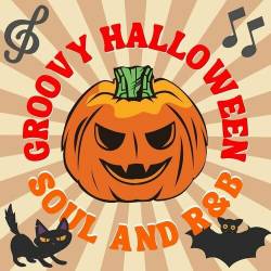 Groovy Halloween Soul and RnB (2022) - RnB, Soul