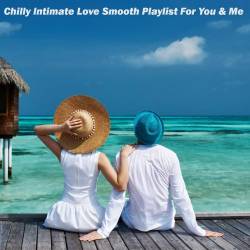 Chilly Intimate Love Smooth Playlist for You and Me (2023) - Lounge, Chillout, Smooth Jazz, Easy Listening