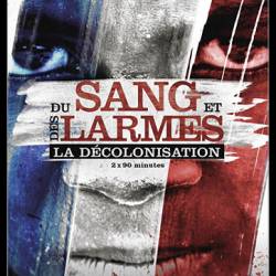 :    / Decolonisations: du sang et des larmes / Blood and Tears: French Decolonization ( - / David Korn-Brzoza) (2020) , ,  , DVB