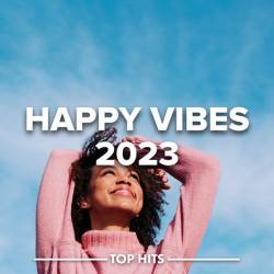 Happy Vibes 2023 (2023) - Pop, Rock, RnB, Dance