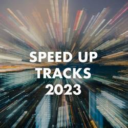 Speed Up Tracks 2023 (2023) - Pop, Rock, RnB, Dance