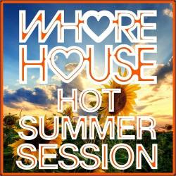 Whore House Hot Summer Session (2023) - Electronic, House, Funky House, Nu Disco, Tech House