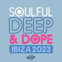 Soulful Deep and Dope Ibiza 2023 (2023) - Electronic, House, Soulful House, Deep House