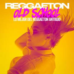 Reggaeton Old School Lo Mejor Del Reggaeton Antiguo (2023) - Reggaeton, Latin