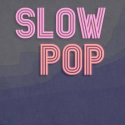 Slow Pop (2024) - Pop