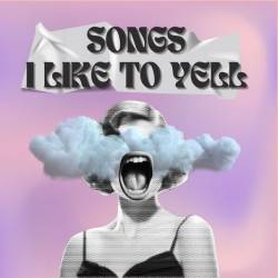 Songs I Like To Yell (2024) - Pop, Rock