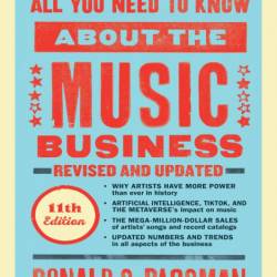 All You Need to Know About the Music Business: Eleventh Edition - Donald S. Passman