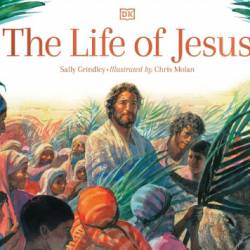 The Life of Jesus - Sally Grindley, Chris Molan (Illustrator)