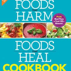 Foods that Harm and Foods that Heal Cookbook: 250 Delicious Recipes to Beat Diseas...