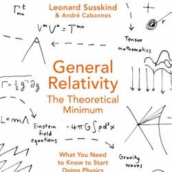 General Relativity: The Theoretical Minimum - Leonard Susskind