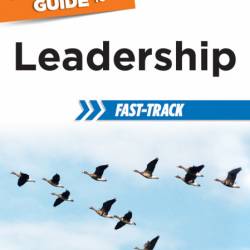 The Complete Idiot's Guide to Leadership Fast-Track: The Core Information and Advi...