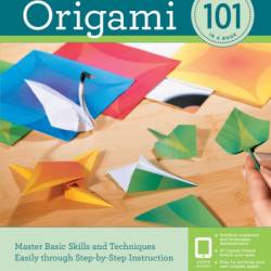 Origami 101: Master Basic Skills and Techniques Easily through Step-by-Step Instruction - Benjamin John Coleman