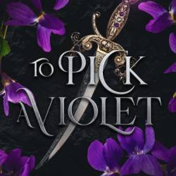 To Pick a Violet - Olivia Wilder