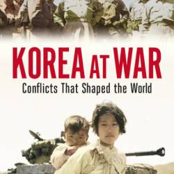 Korea at War: Conflicts That Shaped the World - Michael J. Seth