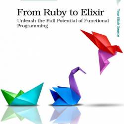 From Ruby to Elixir: Unleash the Full Potential of Functional Programming - Stephen Bussey