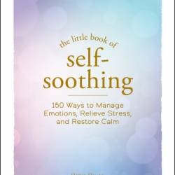 The Little Book of Self-Soothing: 150 Ways to Manage Emotions