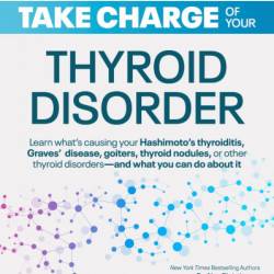 Take Charge of Your Thyroid Disorder: Learn What's Causing Your Hashimoto's Thyroiditis, Grave's Disease, Goiters, or - Alan Christianson