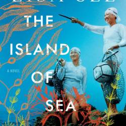 Summary of Lisa See's The Island of Sea Women: A Novel: Discussion Prompts - Sarah Fields