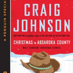 Christmas in Absaroka County: Walt Longmire Christmas Stories - Craig Johnson