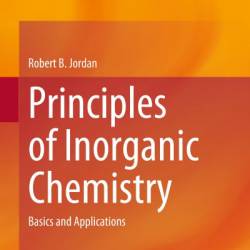 Principles of Inorganic Chemistry: Basics and Applications - Robert B. Jordan