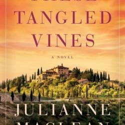 These Tangled Vines: A Novel - Julianne MacLean