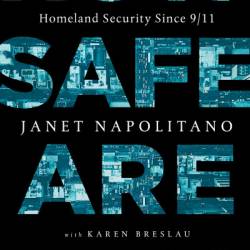 How Safe Are We?: Homeland Security Since 9/11 - Janet Napolitano