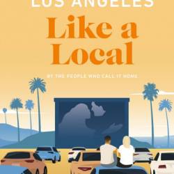 Los Angeles Like a Local: By the People Who Call It Home - DK Eyewitness