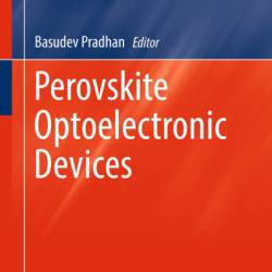 Perovskite Optoelectronic Devices - Basudev Pradhan