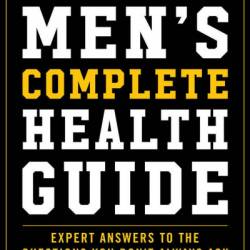 Men's Complete Health Guide: Expert Answers to the Questions Men Don't Always Ask - Neil Baum MD