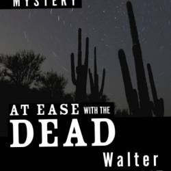 At Ease with the Dead - Walter Satterthwait