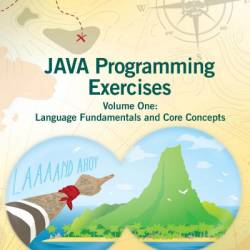 Java Programming Exercises: Volume One: Language Fundamentals and Core Concepts - Christian Ullenboom