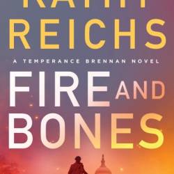 Fire and Bones - Kathy Reichs