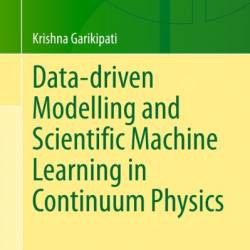 Data-driven Modelling and Scientific Machine Learning in Continuum Physics - Krishna Garikipati