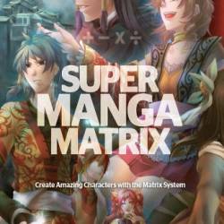 Super Manga Matrix: Create Amazing Characters with the Matrix System - Hiroyoshi Tsukamoto