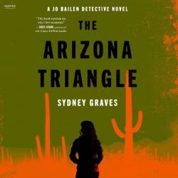 The Arizona Triangle: A Jo Bailen Detective Novel - [AUDIOBOOK]