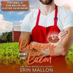 Bringing Home the Bacon: A Surprise Baby Romantic Comedy - [AUDIOBOOK]